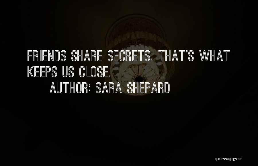 Share Your Secrets Quotes By Sara Shepard