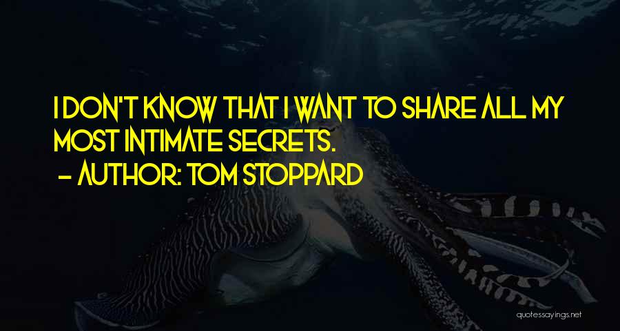 Share Your Secrets Quotes By Tom Stoppard