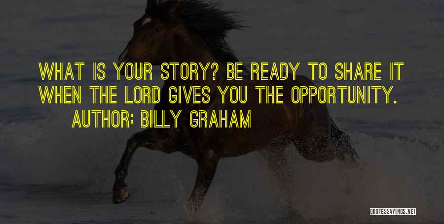 Share Your Story Quotes By Billy Graham