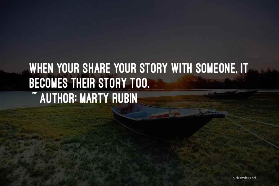 Share Your Story Quotes By Marty Rubin