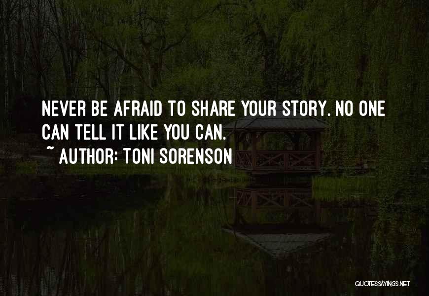 Share Your Story Quotes By Toni Sorenson