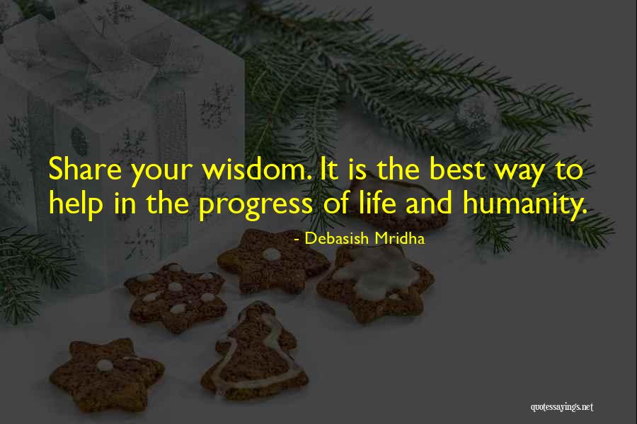 Share Your Wisdom Quotes By Debasish Mridha Share Your Wisdom Quotes By Debasish Mridha