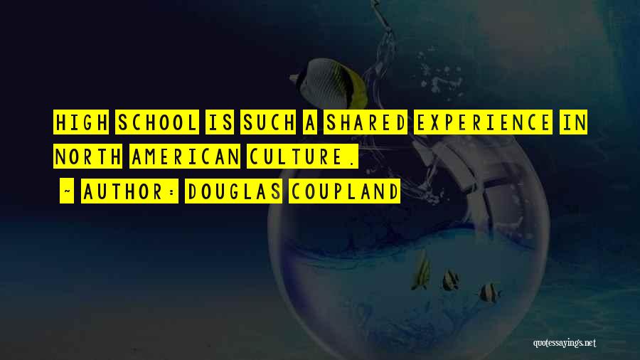 Shared Experience Quotes By Douglas Coupland