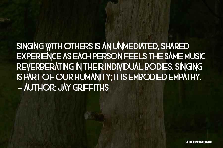 Shared Experience Quotes By Jay Griffiths