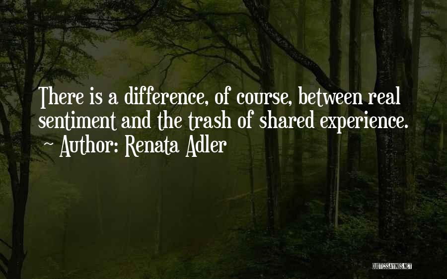 Shared Experience Quotes By Renata Adler