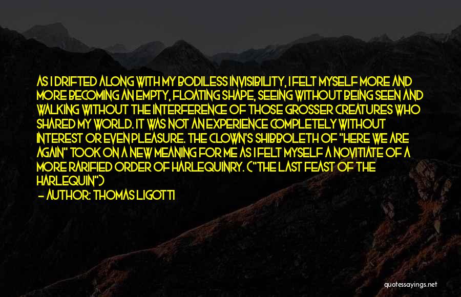 Shared Experience Quotes By Thomas Ligotti