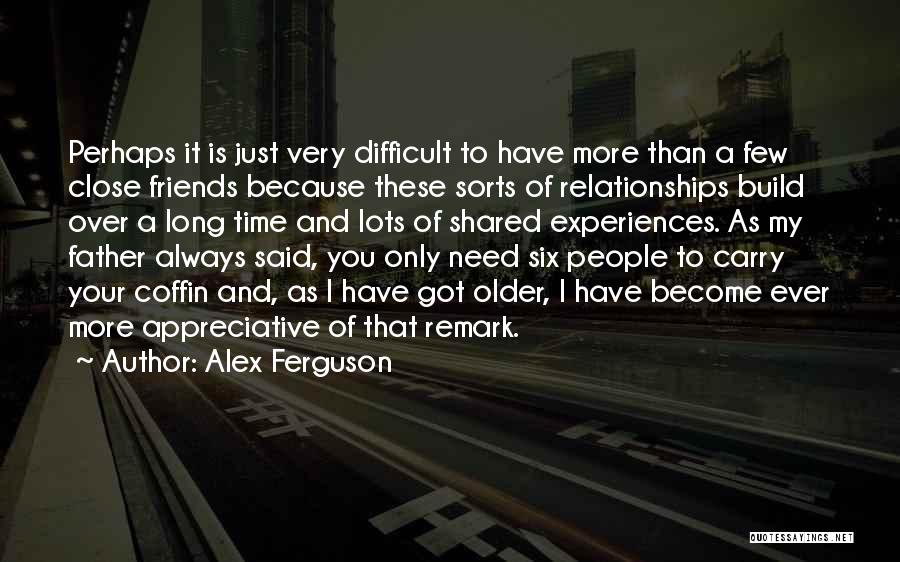 Shared Experiences Quotes By Alex Ferguson