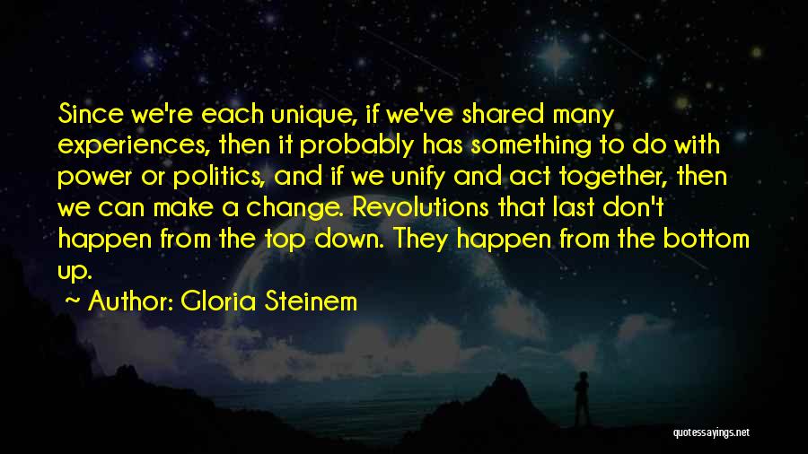 Shared Experiences Quotes By Gloria Steinem