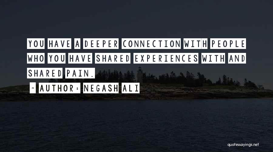Shared Experiences Quotes By Negash Ali