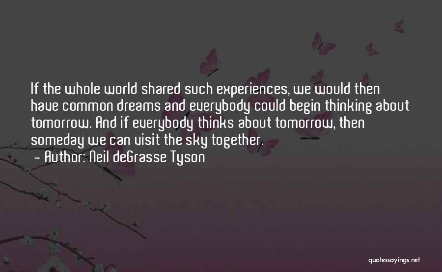 Shared Experiences Quotes By Neil DeGrasse Tyson