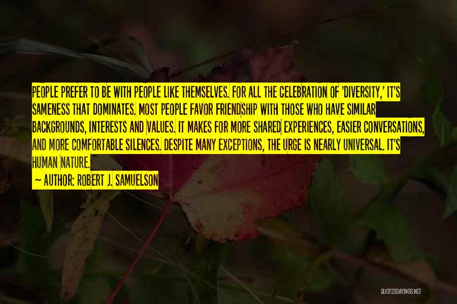 Shared Experiences Quotes By Robert J. Samuelson