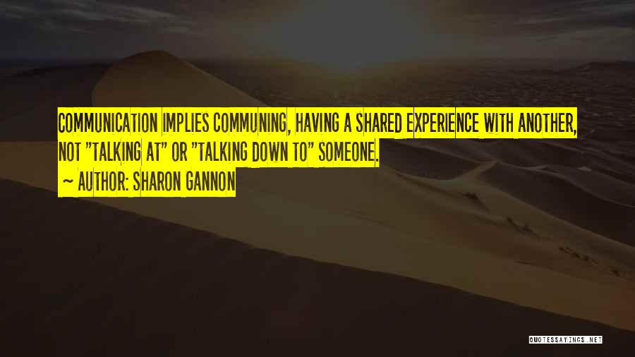 Shared Experiences Quotes By Sharon Gannon