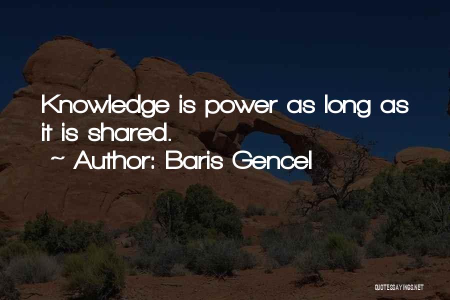 Shared Knowledge Quotes By Baris Gencel