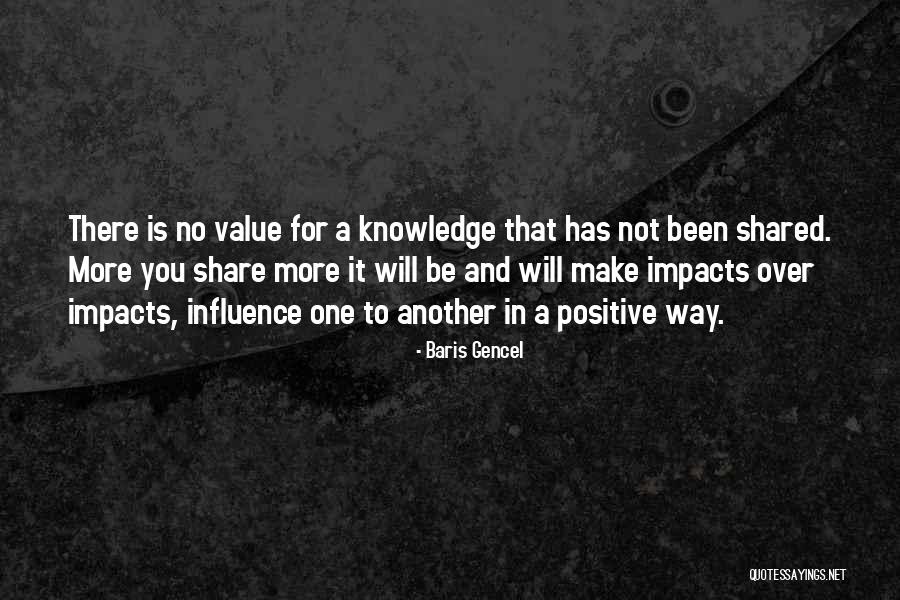 Shared Knowledge Quotes By Baris Gencel