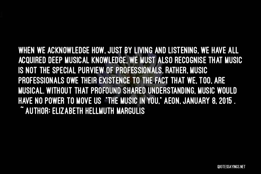 Shared Knowledge Quotes By Elizabeth Hellmuth Margulis