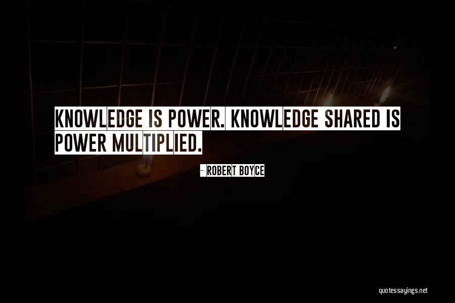 Shared Knowledge Quotes By Robert Boyce