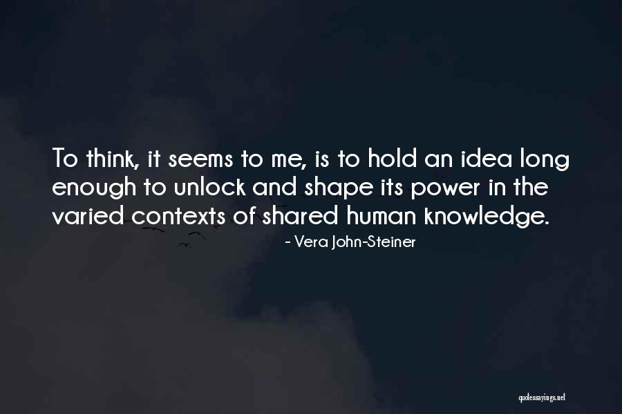 Shared Knowledge Quotes By Vera John-Steiner