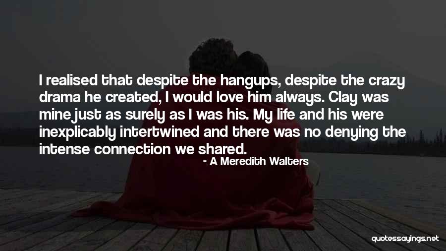 Shared Life Quotes By A Meredith Walters Shared Life Quotes By A Meredith Walters