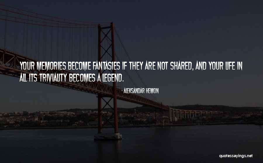 Shared Life Quotes By Aleksandar Hemon Shared Life Quotes By Aleksandar Hemon