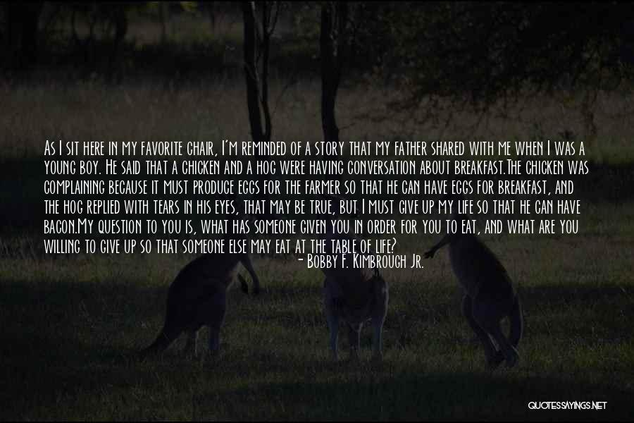 Shared Life Quotes By Bobby F. Kimbrough Jr. Shared Life Quotes By Bobby F. Kimbrough Jr.