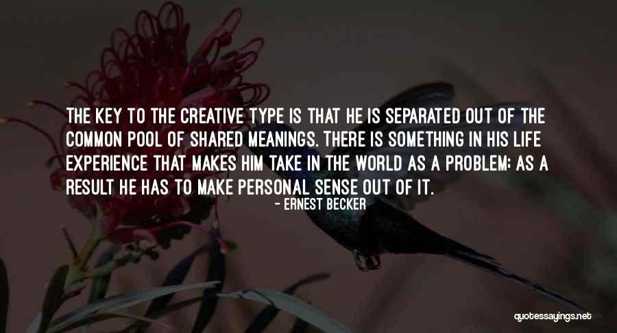 Shared Life Quotes By Ernest Becker Shared Life Quotes By Ernest Becker
