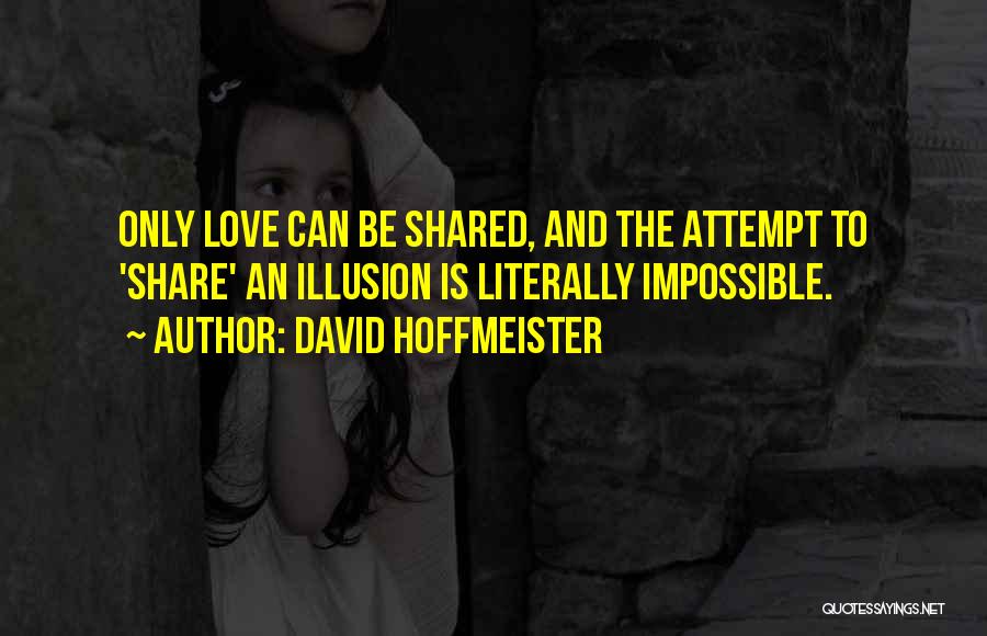 Shared Love Quotes By David Hoffmeister