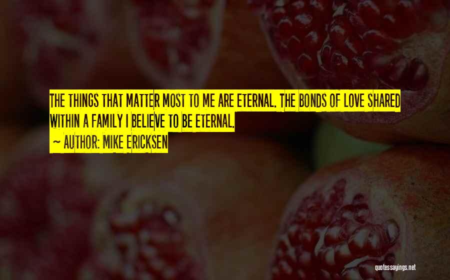 Shared Love Quotes By Mike Ericksen