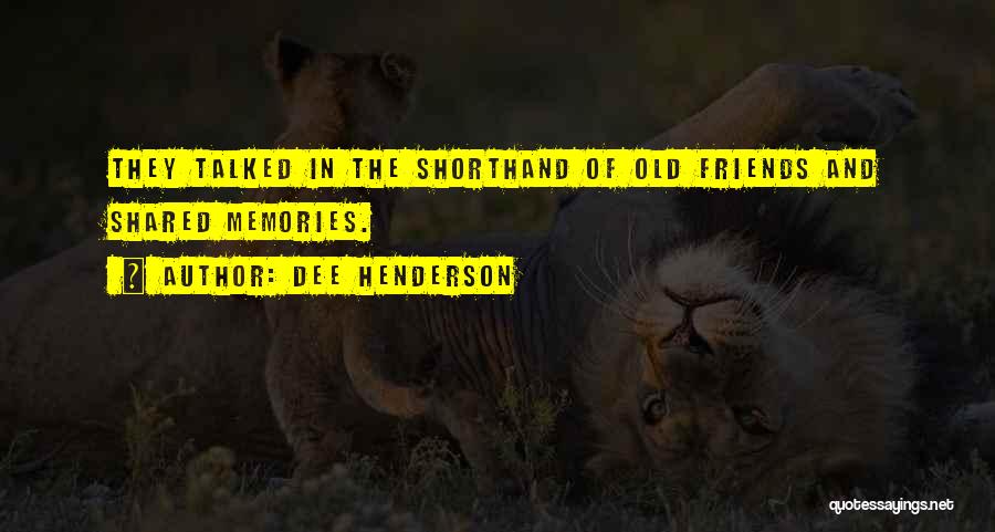 Shared Memories Quotes By Dee Henderson