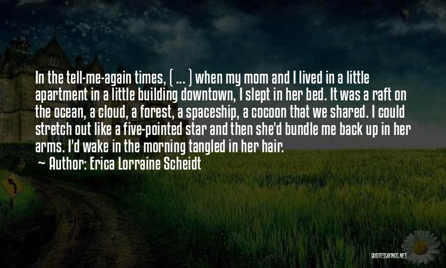 Shared Memories Quotes By Erica Lorraine Scheidt