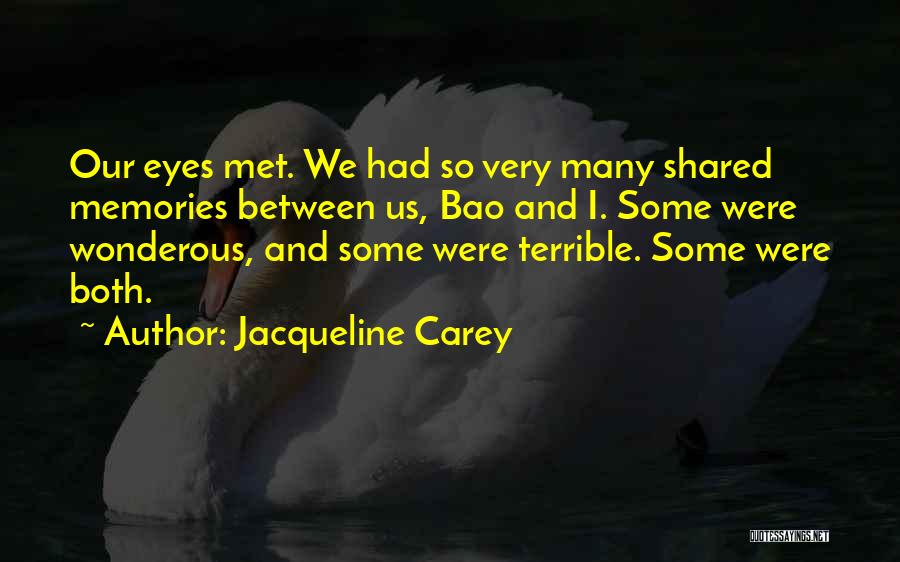 Shared Memories Quotes By Jacqueline Carey