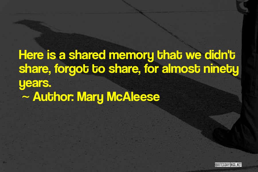 Shared Memories Quotes By Mary McAleese