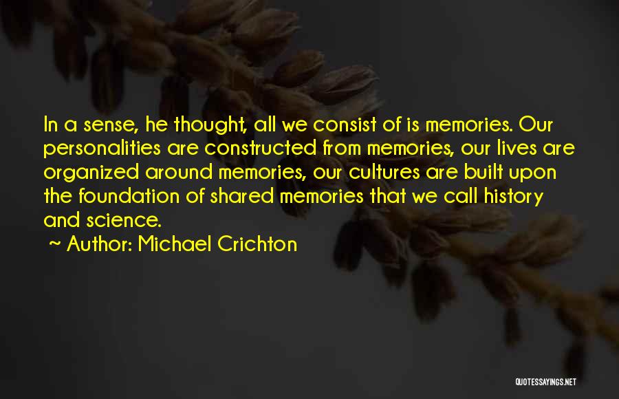 Shared Memories Quotes By Michael Crichton