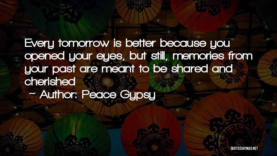 Shared Memories Quotes By Peace Gypsy