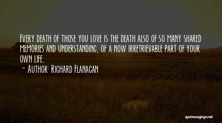 Shared Memories Quotes By Richard Flanagan