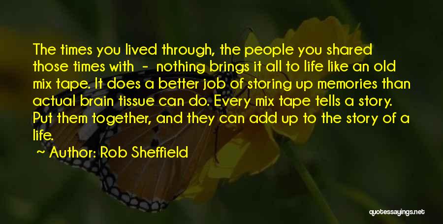 Shared Memories Quotes By Rob Sheffield