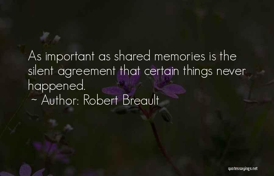 Shared Memories Quotes By Robert Breault