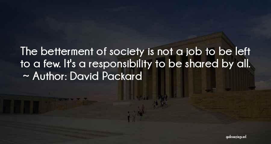 Shared Responsibility Quotes By David Packard