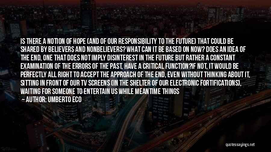 Shared Responsibility Quotes By Umberto Eco