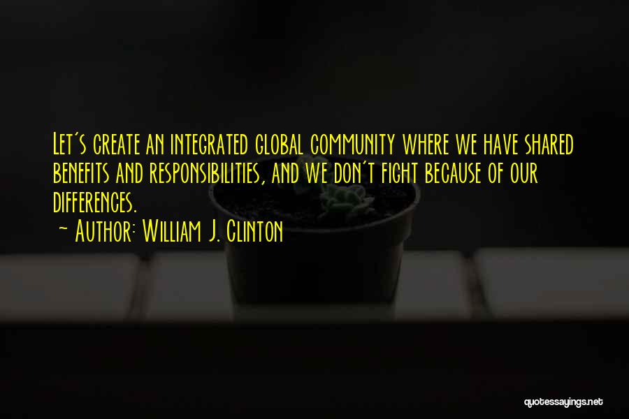 Shared Responsibility Quotes By William J. Clinton