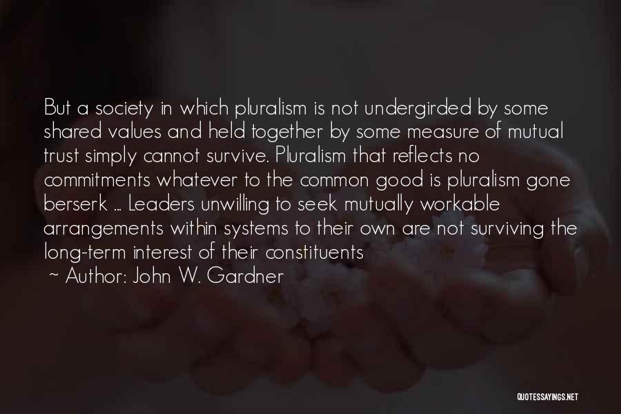 Shared Values Quotes By John W. Gardner