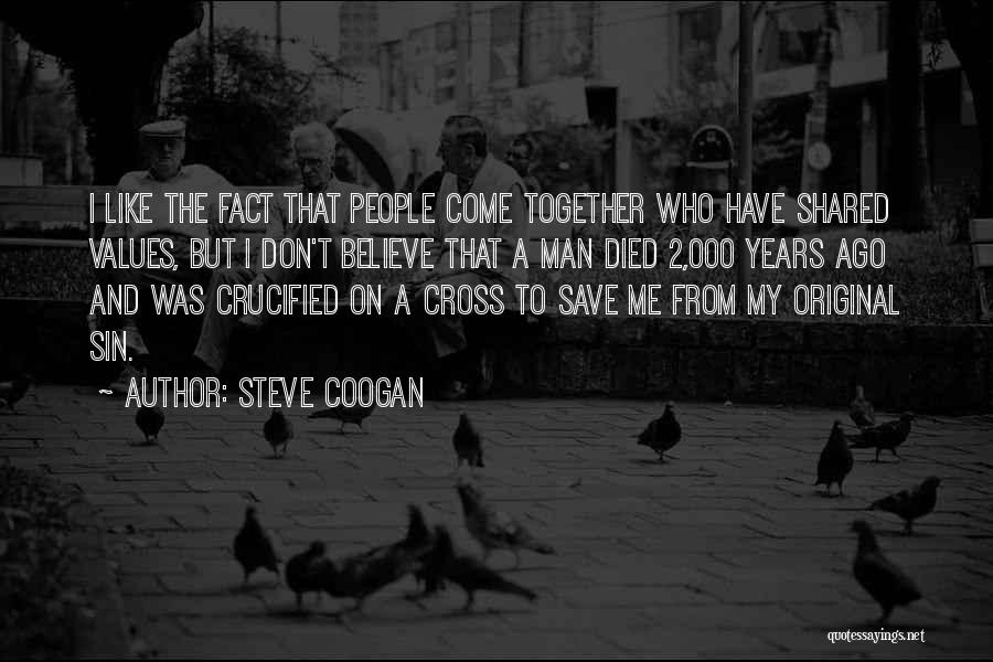 Shared Values Quotes By Steve Coogan