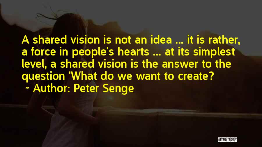 Shared Vision Quotes By Peter Senge