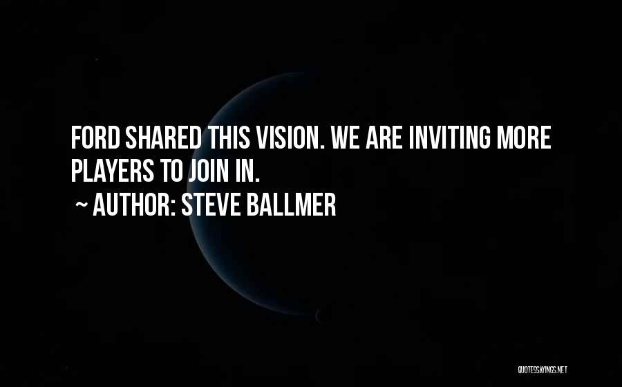 Shared Vision Quotes By Steve Ballmer