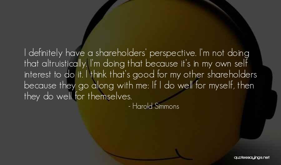 Shareholders Interest Quotes By Harold Simmons Shareholders Interest Quotes By Harold Simmons