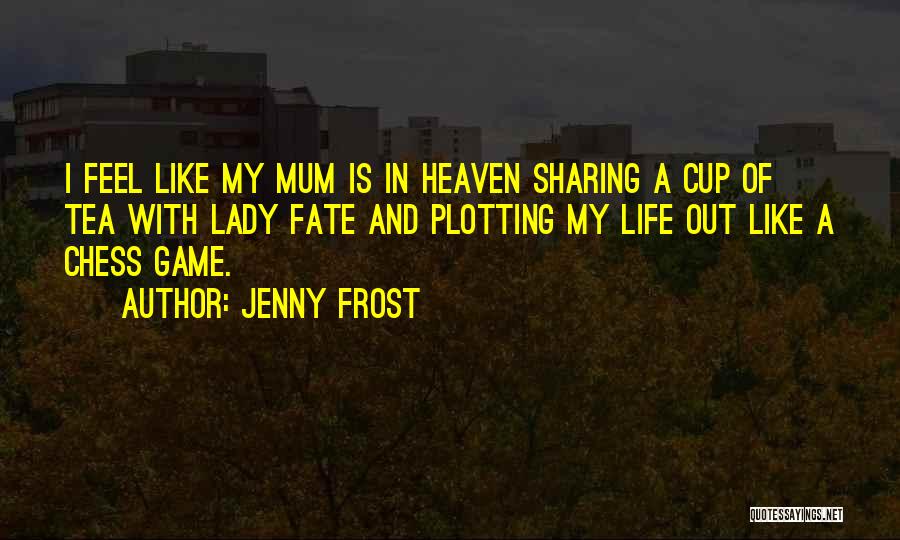 Sharing A Cup Of Tea Quotes By Jenny Frost