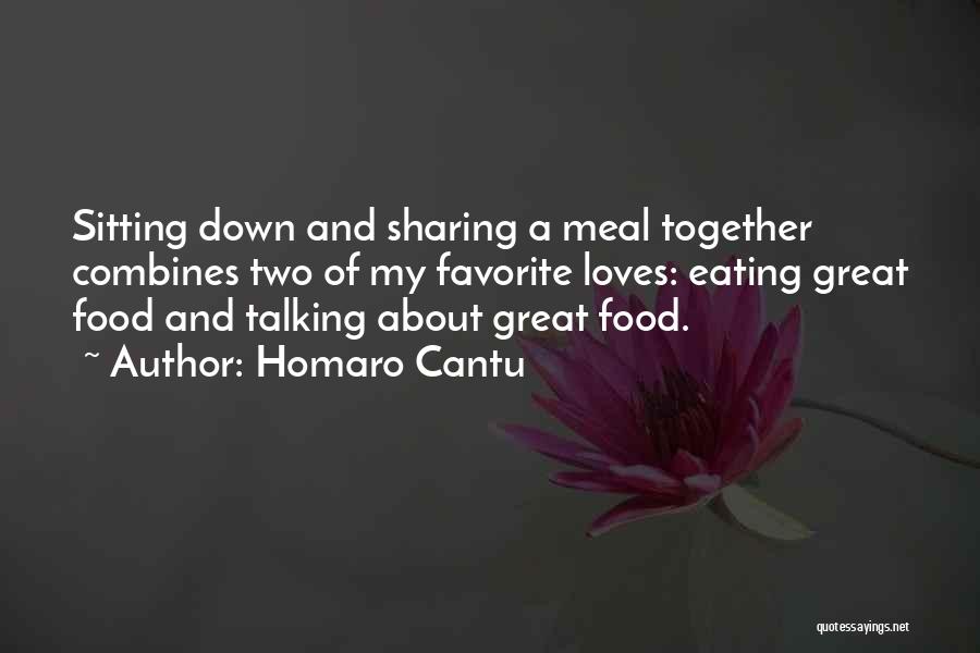 Sharing A Meal Together Quotes By Homaro Cantu