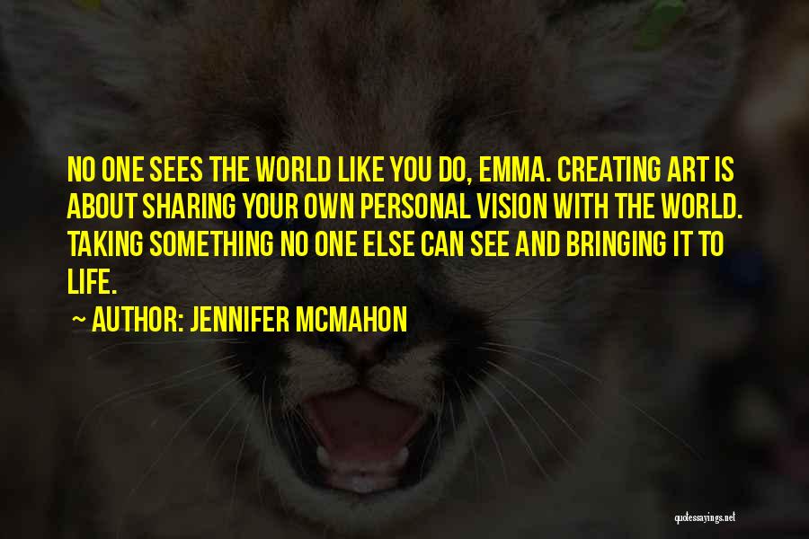 Sharing Art Quotes By Jennifer McMahon