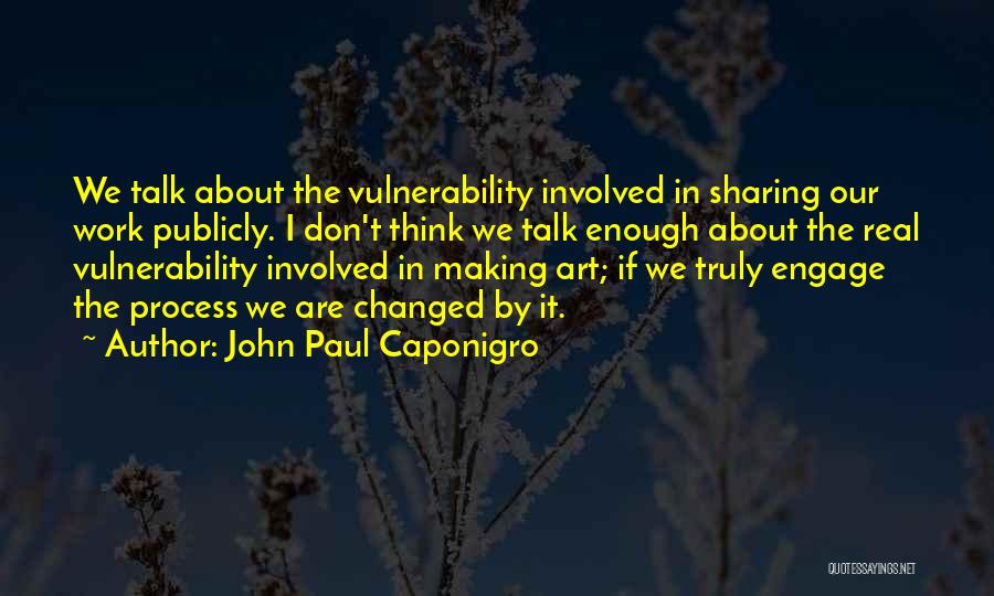 Sharing Art Quotes By John Paul Caponigro