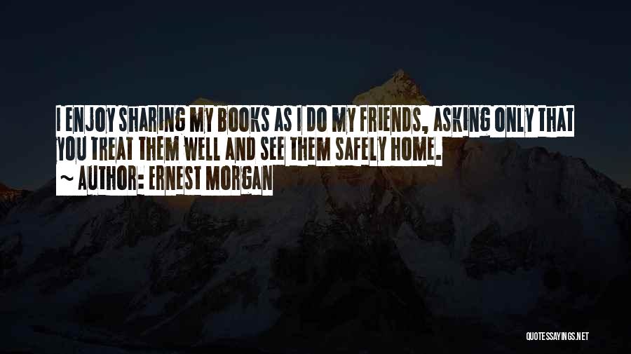 Sharing Books Quotes By Ernest Morgan