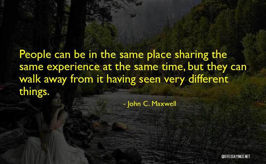 Sharing Experience Quotes By John C. Maxwell Sharing Experience Quotes By John C. Maxwell